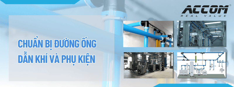Chuẩn bị đường ống dẫn khí và phụ kiện trước khi lắp đặt máy nén khí