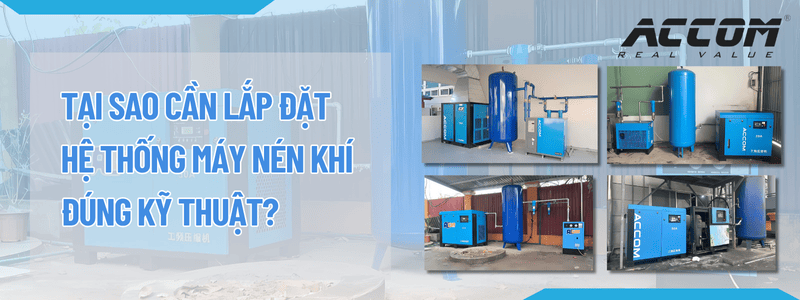 Tại sao cần lắp đặt hệ thống máy nén khí đúng kỹ thuật