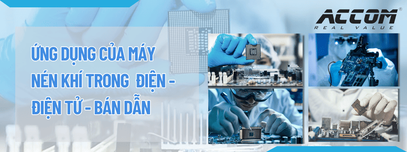 Ứng dụng của máy nén khí trong điện - điện tử - bán dẫn