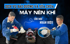 Dịch vụ bảo dưỡng và sửa chữa máy nén khí cho mọi nhãn hiệu