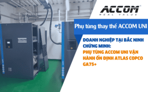 Phụ tùng thay thế ACCOM UNI vận hành ổn định cho máy nén khí Atlas Copco