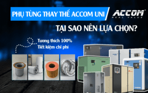 Phụ tùng thay thế accom uni tại sao nên lựa chọn
