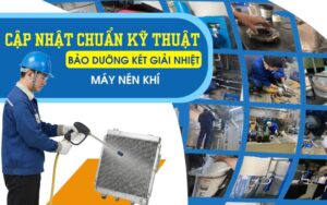 Cập nhật chuẩn kỹ thuật bảo dưỡng két giải nhiệt máy nén khí