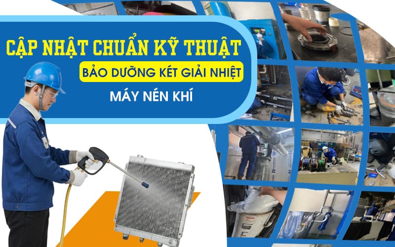 Cập nhật chuẩn kỹ thuật bảo dưỡng két giải nhiệt máy nén khí