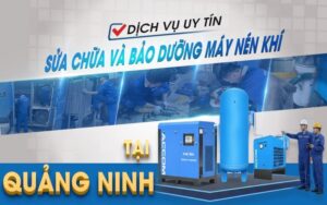 Dịch vụ sửa chữa và bảo dưỡng máy nén khí tại Quảng Ninh